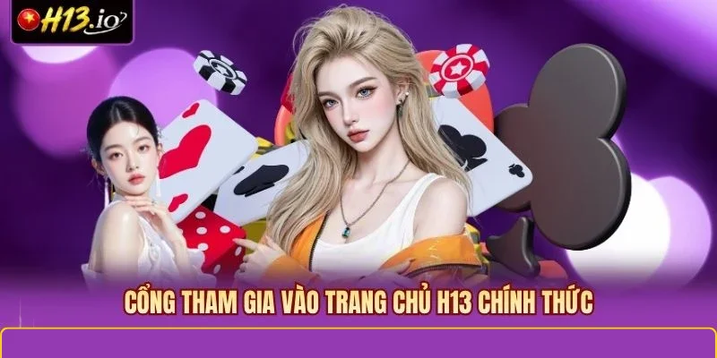 Cổng tham gia vào trang chủ H13 chính thức