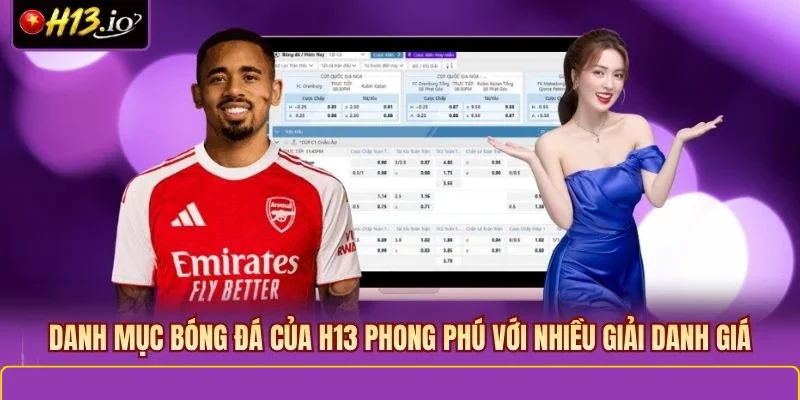 Danh mục bóng đá của H13 phong phú với nhiều giải danh giá