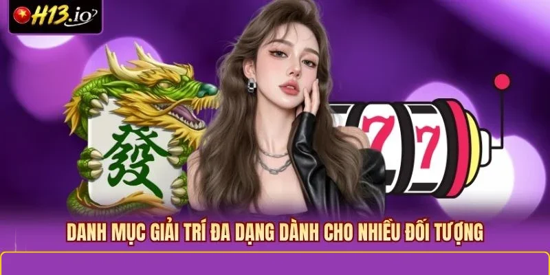 Danh mục giải trí đa dạng dành cho nhiều đối tượng