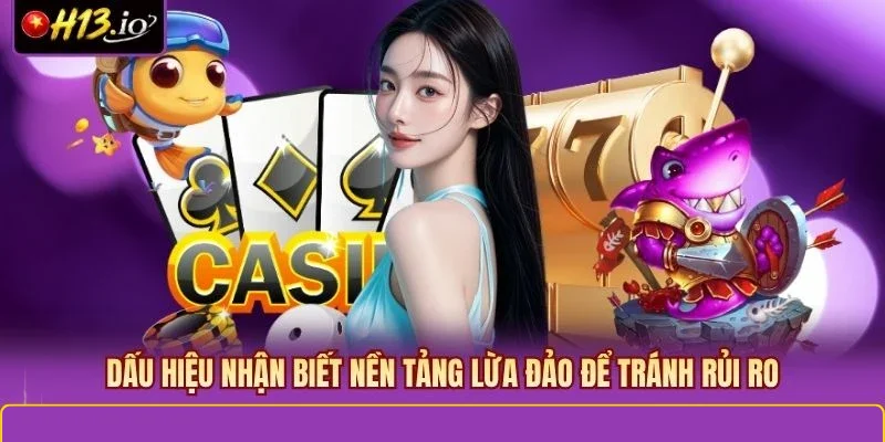 Dấu hiệu nhận biết nền tảng lừa đảo để tránh rủi ro