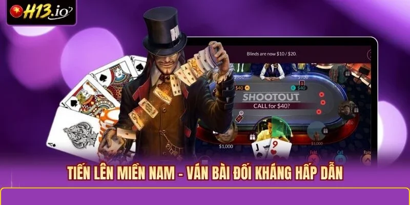 Tiến lên miền Nam - Ván bài đối kháng hấp dẫn