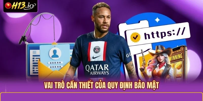 Vai trò cần thiết của quy định bảo mật